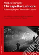 Chi aspettava muore. Nona indagine per il commissario Capurro libro