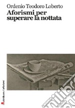 Aforismi per superare la nottata libro