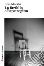 La farfalla e l'ape regina libro