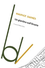 Un giardino sull'Oronte libro