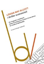 I thriller sconosciuti: V. V. Trappole e tradimenti-Dietro la maschera o il potere di una donna-Un moderno Mefistofele libro