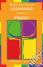 Leonardo andrebbe al Pride? libro