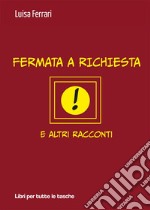 Fermata a richiesta e altri racconti libro