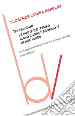 Tre racconti: Le ruote del tempo-Il mio cuore è proprio lì-In hoc vince