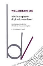 Vite immaginarie di pittori straordinari libro