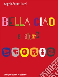 Bella ciao e altre storie