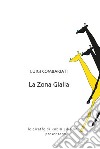 La zona gialla libro di Combariati Luigi