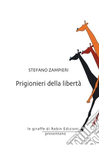 Prigionieri della libertà