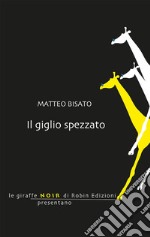 Il giglio spezzato libro