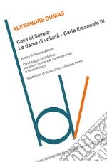 Casa di Savoia: La dama di voluttà-Carlo Emanuele II libro