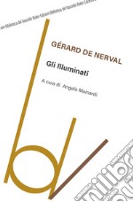 Gli illuminati. Ediz. integrale libro