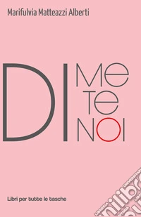 Di me, di te, di noi libro