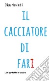 Il cacciatore di fari libro di Mancinelli Chiara