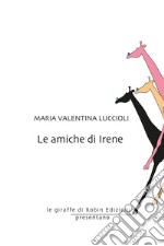 Le amiche di Irene libro