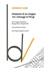 Relazione di un viaggio tra i selvaggi di Parigi. Testo originale a fronte libro