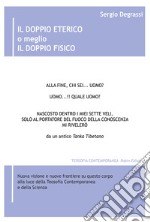 Il doppio eterico o meglio il doppio fisico. Nuova visione e nuove frontiere su questo corpo alla luce della teosofia contemporanea e della scienza libro