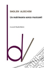 Un matrimonio senza musicanti