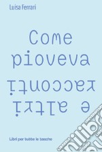 Come pioveva e altri racconti libro