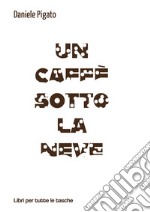 Un caffè sotto la neve libro