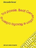 Tra poesie, beat generation e filosofia odierna libro