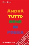 Andrà tutto bene in poesia libro di Bruno Elodia