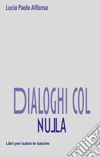 Dialoghi col nulla