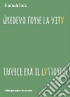 Credevo fosse la vita invece era il lattosio libro di Sosta Emanuele