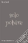 Solo polvere libro di Giardi Dario