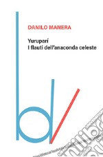 Yuruparí. I flauti dell'anaconda celeste libro