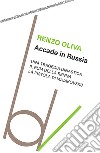 Accade in Russia libro di Oliva Renzo