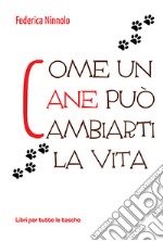 Come un cane può cambiarti la vita