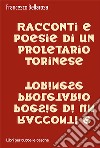 Racconti e poesie di un proletario torinese libro