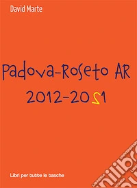 Padova-Roseto AR 2012-2021