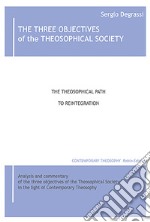 The three objectives of the theosophical society. The theisophical path to reintegration libro