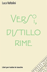 Verso versi, distillo rime