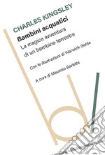 Bambini acquatici. La magica avventura di un bambino terrestre libro