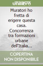 Muratori ho fretta di erigere questa casa. Concorrenza tra formazioni urbane dell'Italia centrale tirrenica...