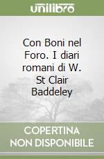 Con Boni nel Foro. I diari romani di W. St Clair Baddeley libro