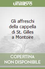 Gli affreschi della cappella di St. Gilles a Montoire libro