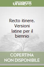 Recto itinere. Versioni latine per il biennio libro