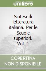 Sintesi di letteratura italiana. Per le Scuole superiori. Vol. 1 libro