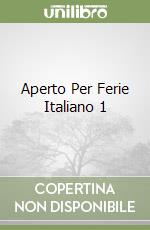 Aperto Per Ferie Italiano 1 libro