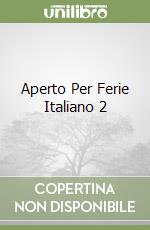 Aperto Per Ferie Italiano 2 libro