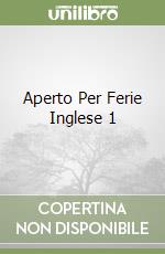 Aperto Per Ferie Inglese 1 libro