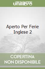 Aperto Per Ferie Inglese 2 libro