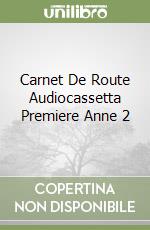 Carnet De Route Audiocassetta Premiere Anne 2 libro