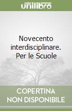 Novecento interdisciplinare. Per le Scuole libro