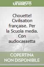 Chouette! Civilisation française. Per la Scuola media. Con audiocassetta libro