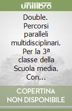 Double. Percorsi paralleli multidisciplinari. Per la 3ª classe della Scuola media. Con audiocassetta libro