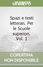 Spazi e testi letterari. Per le Scuole superiori. Vol. 1 libro